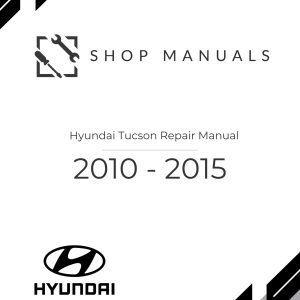 2010 - 2015 Hyundai Tucson Repair Manual