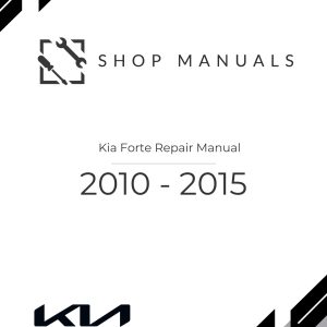 2010 - 2015 Kia Forte Repair Manual