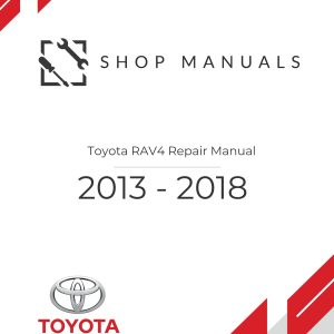 2013 - 2018 Toyota RAV4 Repair Manual